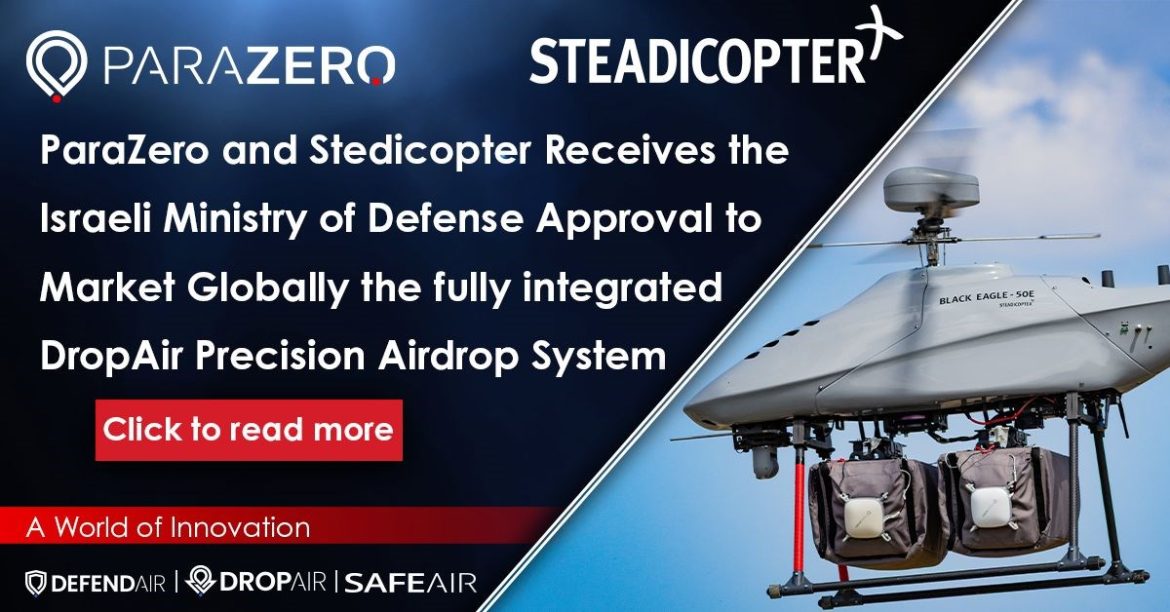 ParaZero and Stedicopter Receive the Israeli MoD Approval to Market Globally the fully integrated DropAir Precision Airdrop System